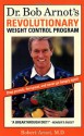 Dr. Bob Arnot's Revolutionary Weight Control Program - Bob Arnot, Robert Arnot