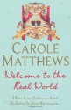 Welcome to the Real World - Carole Matthews