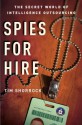 Spies for Hire: The Secret World of Intelligence Outsourcing - Tim Shorrock