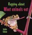 Rapping about What Animals Eat - Bobbie Kalman