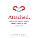 Attached: The New Science of Adult Attachment and How It Can Help You Find and Keep Love (Audible Audio) - Amir Levine, Rachel S.F. Heller