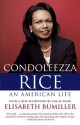 Condoleezza Rice: An American Life: A Biography - Elisabeth Bumiller