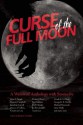 Curse of the Full Moon: A Werewolf Anthology - Ursula K. Le Guin, Darrell Schweitzer, Charles de Lint, Gene Wolfe, Joe R. Lansdale, Ramsey Campbell, Michael Moorcock, Jonathan Carroll, Nancy A. Collins, Barb Hendee, James Lowder, William Messner-Loebs, Peter S. Beagle, S. Carleton, Harlan Ellison, Tanith Lee, Neil Ga