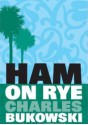 Ham on Rye - Charles Bukowski