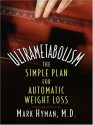 Ultrametabolism: The Simple Plan for Automatic Weight Loss - Mark Hyman