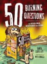 50 Burning Questions: A Sizzling History of Fire - Tanya Lloyd Kyi, Ross Kinnaird