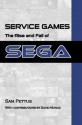 Service Games: The Rise and Fall of SEGA - Sam Pettus, David Muñoz