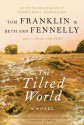 The Tilted World - Tom Franklin, Beth Ann Fennelly