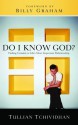 Do I Know God?: Finding Certainty in Life's Most Important Relationship - Tullian Tchividjian