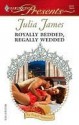 Royally Bedded, Regally Wedded (Harlequin Presents) - Julia James