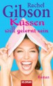 Küssen will gelernt sein: Roman (German Edition) - Rachel Gibson, Antje Althans