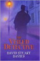 The Veiled Detective - David Stuart Davies