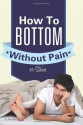 How to Bottom Without Pain or Stains - Michael Alvear