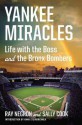 Yankee Miracles: Life with the Boss and the Bronx Bombers - Ray Negron, Sally Cook, Hank Steinbrenner