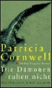 Die Dämonen ruhen nicht. - Patricia Cornwell