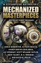 Mechanized Masterpieces: a Steampunk Anthology - A.F. Stewart, Penny Freeman, Alyson Grauer, Aaron Sikes, Belinda Sikes, Anika Arrington, David W. Wilkin, M.K. Wiseman, Neve Talbot, Scott William Taylor