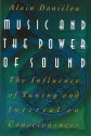 Music and the Power of Sound: The Influence of Tuning and Interval on Consciousness - Alain Daniélou