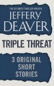 Triple Threat: Three Original Short Stories - Jeffery Deaver