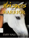 Whispers Of A Warrior - Emry Kale Owens, Yvan C. Goudard