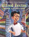 Alfred Zector, Book Collector - Kelly DiPucchio, Macky Pamintuan