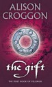 The Gift (Pellinor, #1) - Alison Croggon