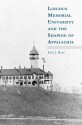 Lincoln Memorial University and the Shaping of Appalachia - Earl J. Hess