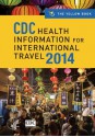 CDC Health Information for International Travel 2014: The Yellow Book - Centers for Disease Control and Prevention Atlanta, Gary W. Brunette