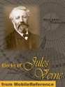 Works of Jules Verne. A Journey to the Center of the Earth, From the Earth to the Moon, Twenty Thousand Leagues under the Sea, Around the World in Eighty Days & more (Mobi Collected Works) - Jules Verne