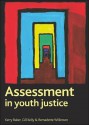 Assessment in youth justice - Kerry Baker, Gill Kelly, Bernadette Wilkinson