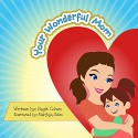 Children's book: Your Wonderful Mom: Beautiful illustrated picture book for kids, Value book for children, Early readers, Bedtime story for kids. (You are Not Alone 2) - Sagit Cohen, Mahfuja Selim