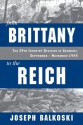 From Brittany to the Reich: The 29th Infantry Division in Germany, September - November 1944 - Joseph Balkoski