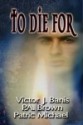 To Die for - Victor J. Banis, P.A. Brown, Patric Michael