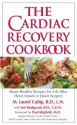 The Cardiac Recovery Cookbook: Heart-Healthy Recipes for Life After Heart Attack or Heart Surgery - M. Laurel Cutlip, LN, RD, M. Laurel Cutlip, LN, RD, Sari Budgazad, RD, CDN, Paul Kligfield