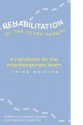 Rehabilitation of the Older Person: A Handbook for the Interdisciplinary Team - Amanda Squires, Margaret B. Hastings