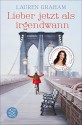 Lieber jetzt als irgendwann: Roman - Lauren Graham