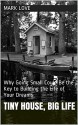 Tiny House, Big Life: Why Going Small Could Be the Key to Building the Life of Your Dreams - Mark Love