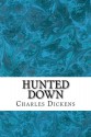 Hunted Down: (Charles Dickens Classics Collection) - Charles Dickens