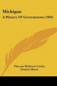 Michigan: A History of Governments (1905) - Thomas McIntyre Cooley, Charles Moore, Horace E. Scudder