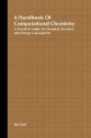 A Handbook of Computational Chemistry: A Practical Guide to Chemical Structure and Energy Calculations - Tim Clark