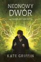 Neonowy dwór czyli zdrada Matthew Swifta - Kate Griffin