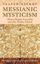 Messianic Mysticism: Moses Hayim Luzzatto and the Padua School - Isaiah Tishby, Morris Hoffman, Joseph Dan