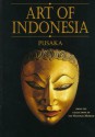 Art of Indonesia: Pusaka from the Collections of the National Museum of the Republic of Indonesia - Haryati Soebadio, Edi Sedyawati