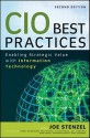 CIO Best Practices: Enabling Strategic Value With Information Technology (Wiley CIO) - Joe Stenzel, Gary Cokins, Karl D. Schubert, Michael Hugos