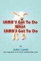 Lamb's Got to Do What Lamb's Got to Do - John Lamb