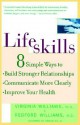 Lifeskills: 8 Simple Ways to Build Stronger Relationships, Communicate More Clearly, and Improve Your Health - Virginia Williams, Redford Williams