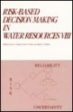 Risk Based Decision Making In Water Resources Viii Proceedings Of The Eighth Conference October 1997, Santa Barbara, California - Yacov Y. Haimes