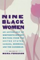 Nine Black Women: An Anthology of Nineteenth Century Writers from the United States, Canada, Bermuda, and the Caribbean - Moira Ferguson