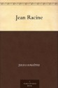 Jean Racine (French Edition) - Jules Lemaître