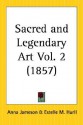 Sacred and Legendary Art Part 2 - Anna Brownell Murphy Jameson, Estelle M. Hurll