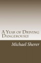 A Year of Driving Dangerously - Michael Sherer